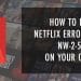 How to fix Netflix Error Code NW-2-5