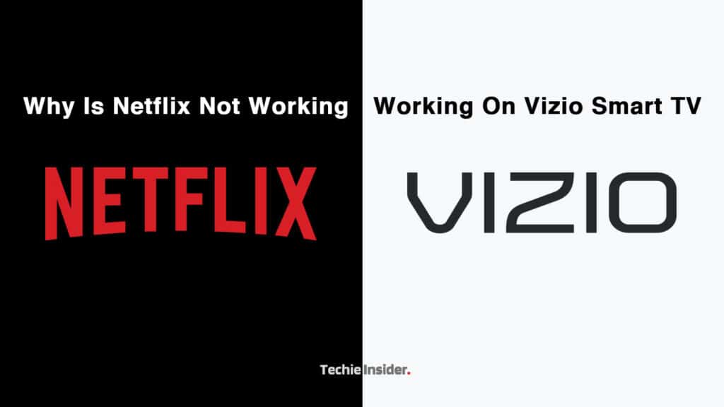 Why Is Netflix Not Working On Vizio Smart TV? TechieInsider